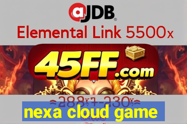 nexa cloud game